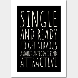 Single and Ready to Get Nervous Around Anybody I Find Attractive - 5 Posters and Art